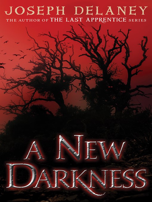 Title details for A New Darkness by Joseph Delaney - Available